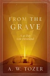 Book cover of From the Grave by A W Tozer