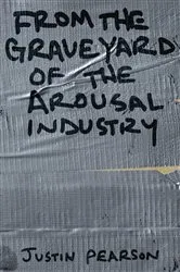 Book cover of From the Graveyard of the Arousal Industry by Unknown