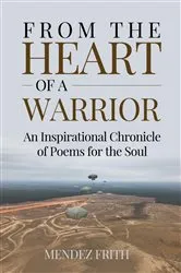 Book cover of FROM THE HEART OF A WARRIOR by Mendez J Frith