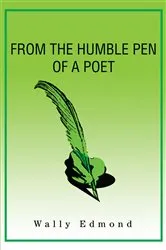 Book cover of From the Humble Pen of a Poet by Wally Edmond