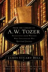 Book cover of From the Library of A. W. Tozer by James Stuart Bell