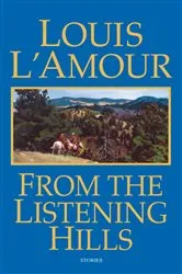 Book cover of From the Listening Hills by Louis L'Amour