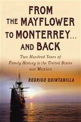 Book cover of From The Mayflower to Monterrey and Back-Two Hundred Years of Family History in the United States and Mexico by Unknown