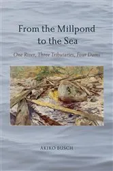 Book cover of From the Millpond to the Sea by Akiko Busch
