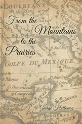 Book cover of From the Mountains to the Prairies by George Holloway