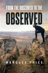 Book cover of FROM THE OBSERVER TO THE OBSERVED by MARQUEZ PRICE