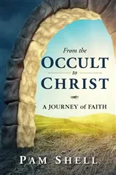 Book cover of From the Occult to Christ by Pam Shell