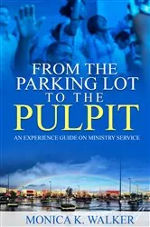 Book cover of From the Parking Lot to the Pulpit by Walker, Monica, K