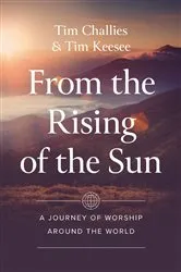 Book cover of From the Rising of the Sun by Tim Challies