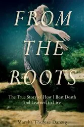 Book cover of From the Roots by Marsha Therese Danzig