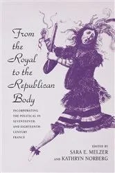Book cover of From the Royal to the Republican Body by Sara E. Melzer