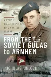 Book cover of From the Soviet Gulag to Arnhem by Nicholas Kinloch