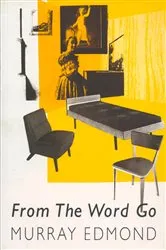 Book cover of From the Word Go by Murray Edmond