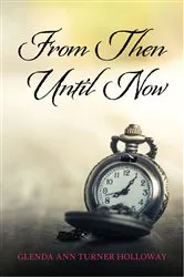 Book cover of From Then Until Now by Holloway, Glenda Ann, Turner