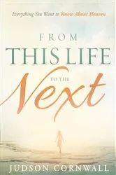 Book cover of From This Life to the Next by Judson Cornwall