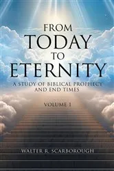 Book cover of From Today to Eternity by Walter  R Scarborough