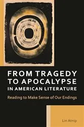 Book cover of From Tragedy to Apocalypse in American Literature by Lin Atnip