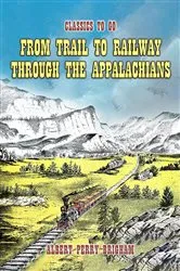 Book cover of From Trail To Railway Through The Appalachians by Albert Perry Brigham