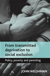 Book cover of From transmitted deprivation to social exclusion by John Welshman