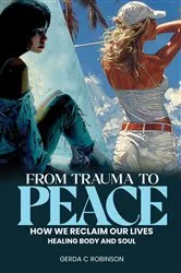 Book cover of FROM TRAUMA TO PEACE by GERDA C. ROBINSON