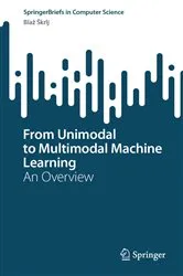 Book cover of From Unimodal to Multimodal Machine Learning by Blaž Škrlj
