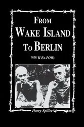 Book cover of From Wake Island to Berlin by Harry Spiller