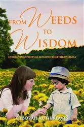Book cover of From Weeds to Wisdom by Deborah Ruth Reaves