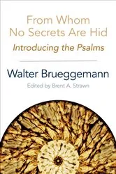 Book cover of From Whom No Secrets Are Hid by Walter Brueggemann