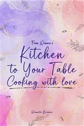 Book cover of From Winnie's Kitchen to your Table Cooking with Love by Winette Brenner