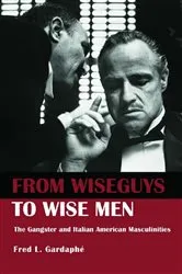 Book cover of From Wiseguys to Wise Men by Fred Gardaphe
