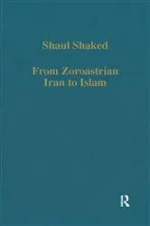 Book cover of From Zoroastrian Iran to Islam by Shaul Shaked