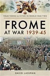 Book cover of Frome at War 1939–45 by David Lassman