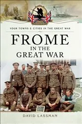 Book cover of Frome in the Great War by David Lassman