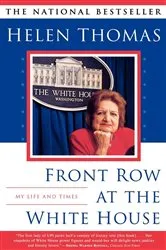 Book cover of Front Row At The White House by Helen Thomas
