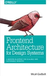 Book cover of Frontend Architecture for Design Systems by Micah Godbolt