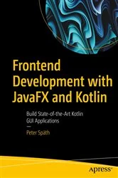Book cover of Frontend Development with JavaFX and Kotlin by Peter Späth
