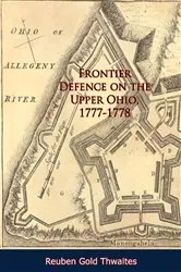 Book cover of Frontier Defence on the Upper Ohio, 1777-1778 by Unknown