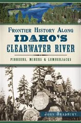 Book cover of Frontier History Along Idaho's Clearwater River by John Bradbury