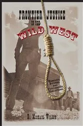 Book cover of Frontier Justice in the Wild West by R. Michael Wilson
