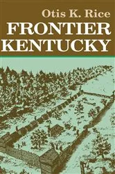 Book cover of Frontier Kentucky by Otis K. Rice