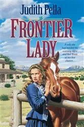 Book cover of Frontier Lady (Lone Star Legacy Book #1) by Judith Pella