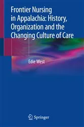 Book cover of Frontier Nursing in Appalachia: History, Organization and the Changing Culture of Care by Edie West