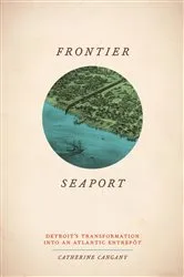 Book cover of Frontier Seaport by Catherine Cangany