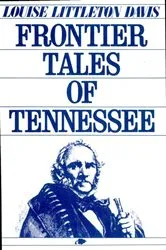 Book cover of Frontier Tales of Tennessee by Louise Littleton Davis