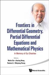 Book cover of Frontiers In Differential Geometry, Partial Differential Equations And Mathematical Physics: In Memory Of Gu Chaohao by Mo-lin Ge