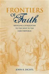 Book cover of Frontiers of Faith by John R. Dichtl