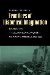 Book cover of Frontiers of Historical Imagination by Kerwin Lee Klein