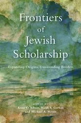 Book cover of Frontiers of Jewish Scholarship by Anne O. Albert