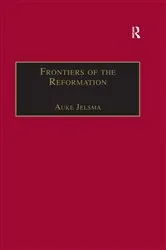 Book cover of Frontiers of the Reformation by Auke Jelsma