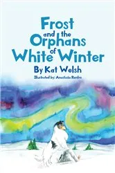 Book cover of Frost and the Orphans of White Winter by Kat Welsh